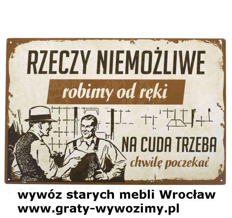 Wywóz,utylizacja starych mebli Wrocław,opróżnianie mieszkań,piwnic