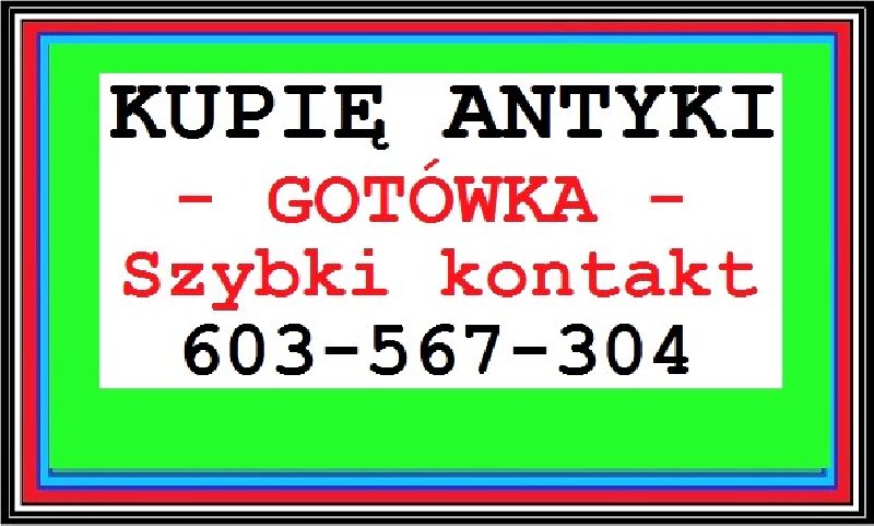 Kupię Antyki / Starocie Skup Antyków szybki kontakt i Gotówka